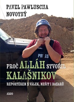 Pavel Pawluscha Novotný: Proč Alláh stvořil kalašnikov