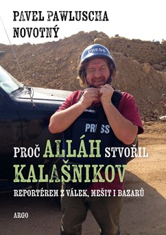 Pavel Pawluscha Novotný: Proč Alláh stvořil kalašnikov