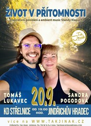 Život v přítomnosti /Beseda Sandry Pogodové a Tomáše Lukavce
