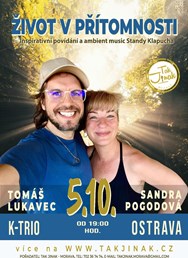 Život v přítomnosti /Beseda Sandry Pogodové a Tomáše Lukavce