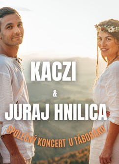 Kaczi & Juraj Hnilica: Společný koncert u táboráku