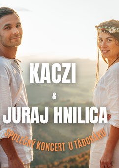 Kaczi & Juraj Hnilica: Společný koncert u táboráku