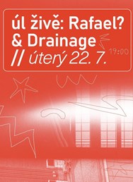 Úl živě: Rafael? & Drainage