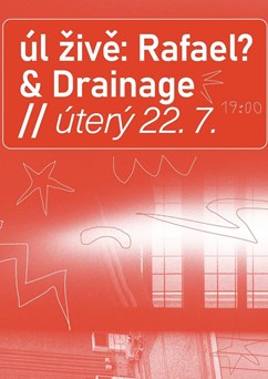 Úl živě: Rafael? & Drainage