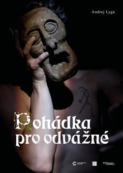Andrej Lyga: Pohádka pro odvážné
