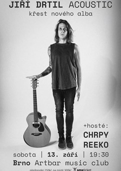 Jiří Drtil Acoustic : křest alba | hosté: Chrpy + Reeko