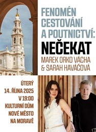 Fenomén cestování a poutnictví: Marek O. Vácha a S. Haváčová
