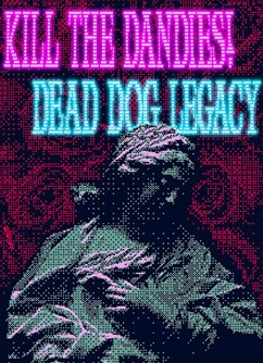 Kill The Dandies! + Dead Dog Legacy
