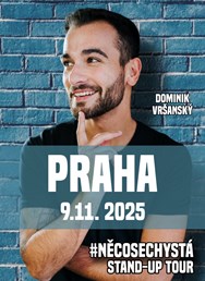 Dominik Vršanský: stand up #NĚCOSECHYSTÁ - Praha