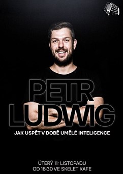 Petr Ludwig: Jak uspět v době umělé inteligence