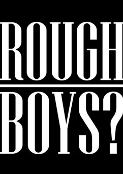 Rough Boys?