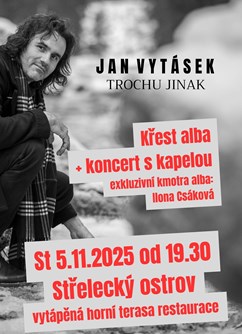 Jan Vytásek - křest alba "Trochu jinak" + koncert s kapelou Jan Vytásek - křest alba "Trochu jinak" + koncert s kapelou