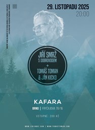 Jiří Smrž s doprovodem + Tomáš Tomas & Jan Kicko Jiří Smrž s doprovodem + Tomáš Tomas & Jan Kicko