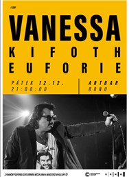 VANESSA | KIFOTH | EUFORIE - poslední koncert v Brně! VANESSA | KIFOTH | EUFORIE - poslední koncert v Brně!