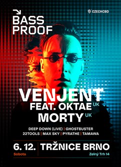 BASSPROOF: Venjent (UK) feat. Oktae & Morty
