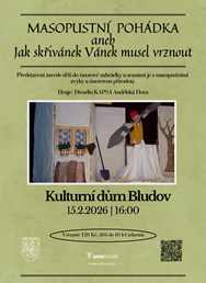 Masopustní pohádka aneb Jak skřivánek  Vánek  musel vrznout