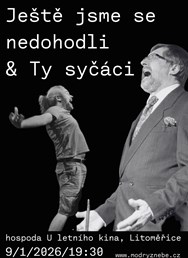 Ty syčáci + Ještě jsme se nedohodli