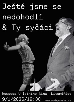 Ty syčáci + Ještě jsme se nedohodli
