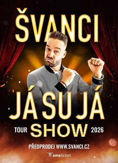 ŠVANCI SHOW - JÁ SU JÁ - Pardubice
