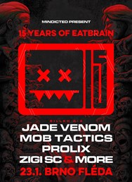 15 years of Eatbrain w/ Jade Venom, Mob Tactics & Prolix