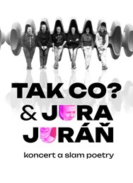 TAK CO? a JURA JURÁŇ, rock a slam poetry