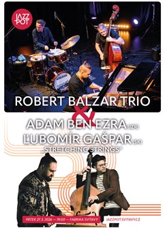JazzPot: Robert Balzar Trio, Adam Ben Ezra &  Ľubomír Gašpar