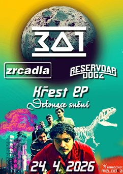 Křest 301 + Zrcadla + Reservoar Dogz