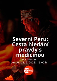 Severní Peru: Cesta hledání pravdy s medicínou