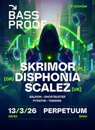 Bassproof w/ Skrimor (PL) - Disphonia (GR) - Scalez (UK)