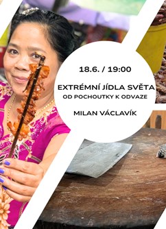 Extrémní jídla světa - od pochoutky k odvaze