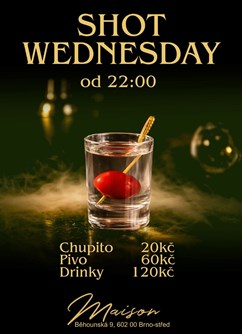 Shot wednesday x Maison club