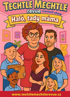 Travesti revue Techtle Mechtle – Haló, tady máma!