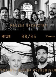 Mutanti hledaj východisko + Nauzea Orchestra