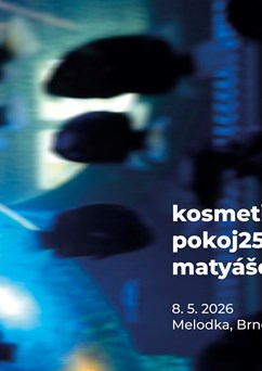 kosmetik institut (křest), pokoj 25, matyášovi kamarádi
