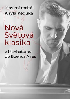NOVÁSVĚTOVÁ KLASIKA. Klavírní recitál KIRYLA KEDUKA