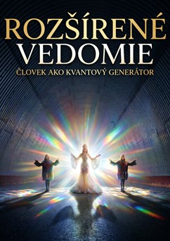 ROZŠÍRENÉ VEDOMIE – ČLOVEK AKO KVANTOVÝ GENERÁTOR
