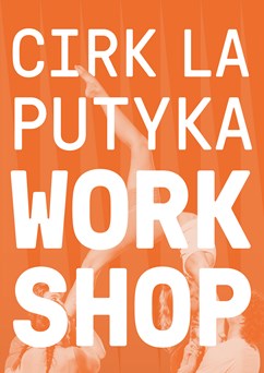 Cirkusácký workshop s Cirkem La Putyka (14+)