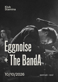 Eggnoise + The BandA
