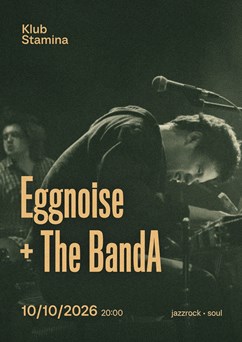 Eggnoise + The BandA