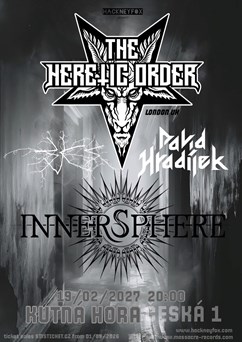 The Heretic Order (UK) & Innersphere & David Hradílek Band & Bjes