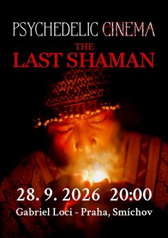 Psychedelic Cinema: The Last Shaman - Gabriel Loci, Prague