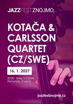 Jazzový víkend v klubech: Kotača & Carlsson Quartet (CZ/SWE)