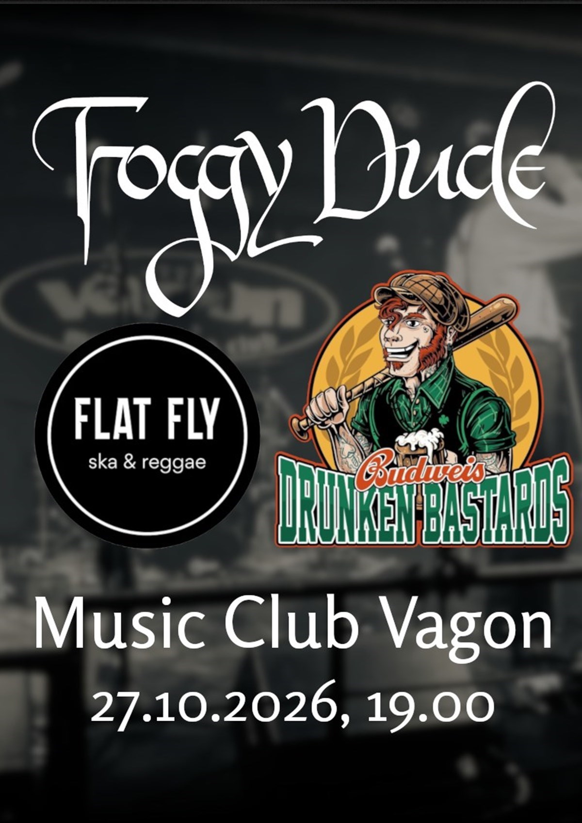 Foggy Dude + Budweis Drunken Bastards + Flat Fly