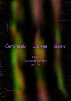 Černý Tesák + Lishkee + Taliraw 