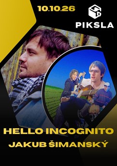 Hello Incognito a Jakub Šimanský v Piksle