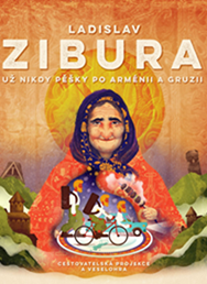Ladislav Zibura – Už nikdy pěšky po Arménii a Gruzii