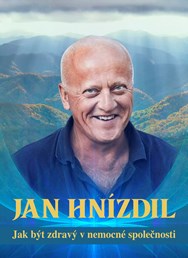 Jan Hnízdil - Jak být zdravý v nemocné společnosti