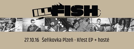 ILL Fish Křest EP + hosté, support: Unlucky Funkers, Cox&Vox