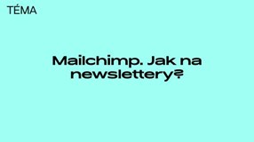 Workshop: Mailchimp. Jak na newslettery?