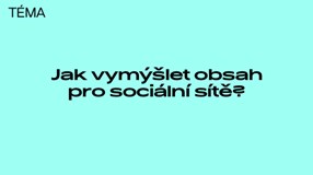 Workshop: Jak vymýšlet obsah pro sociální sítě?